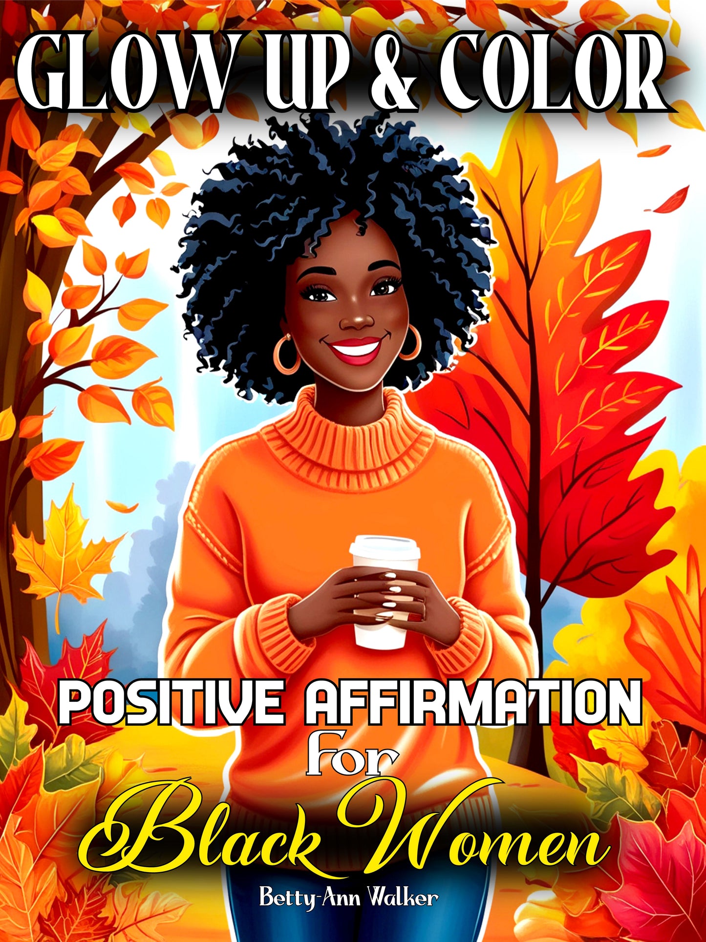 Glow Up & Color: Positive Affirmation for Black Women | 70 Portraits of Beautiful Black Women
